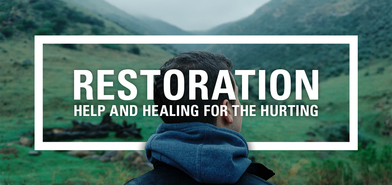 Restoration Help and Healing for the Hurting